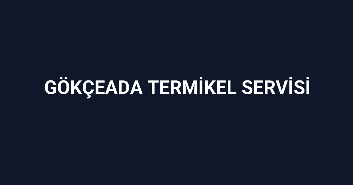 Gökçeada Termikel Servisi